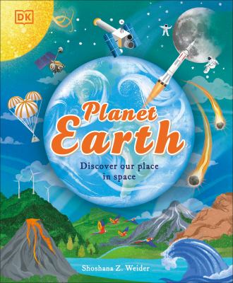 Planet Earth : Discover Our Place in Space