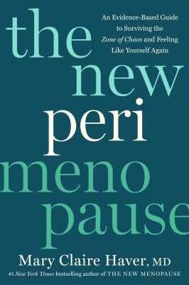 The New Perimenopause : An Evidence-Based Guide to Surviving the Zone of Chaos and Feeling Like Yourself Again