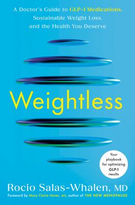 Weightless : A Doctor's Guide to GLP-1 Medications, Sustainable Weight Loss, and the Health You Deserve