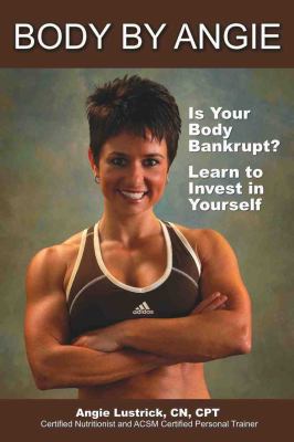 Body by Angie : Is Your Body Bankrupt? Learn to Invest in Yourself