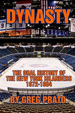 Dynasty : The Oral History of the New York Islanders, 1972-1984