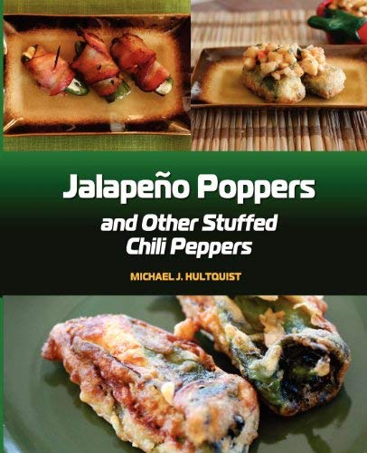 Jalapeno Poppers : And Other Stuffed Chili Peppers