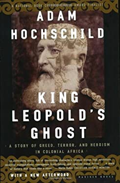King Leopold's Ghost : A Story of Greed, Terror, and Heroism in Colonial Africa