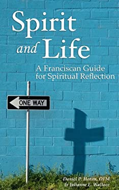 Spirit and Life : A Franciscan Guide for Spiritual Reflection
