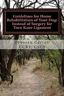Guidelines for Home Rehabilitation of Your Dog : Instead of Surgery for Torn Knee Ligament