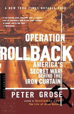 Operation Rollback : America's Secret War Behind the Iron Curtain