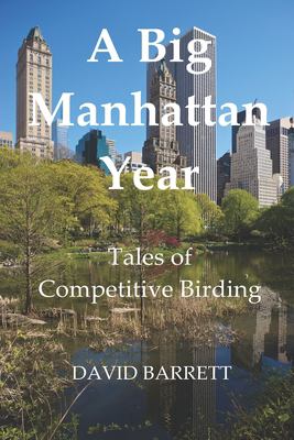 A Big Manhattan Year : Tales of Competitive Birding
