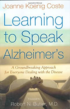 Learning to Speak Alzheimer's : A Groundbreaking Approach for Everyone Dealing with the Disease