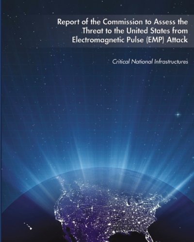 Report of the Commission to Assess the Threat to the United States from Electromagnetic Pulse (EMP) Attack