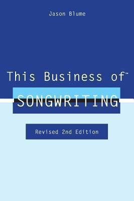 This Business of Songwriting : Revised 2nd Edition