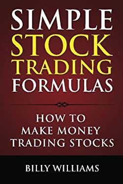 Simple Stock Trading Formulas : How to Make Money Trading Stocks