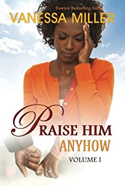 Praise Him Anyhow - Volume 1