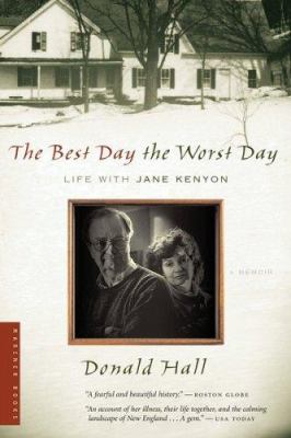 The Best Day the Worst Day : Life with Jane Kenyon