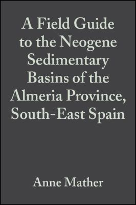 A Field Guide to the Neogene Sedimentary Basins of the Almería Province, South-East Spain