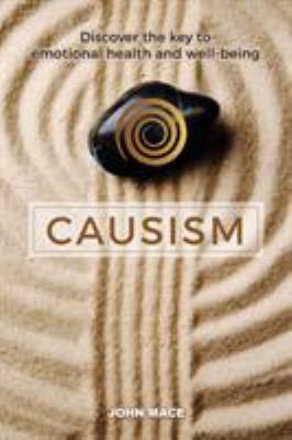 Causism : Learn about the Revolutionary New Pathway to Emotional Strength and Stability