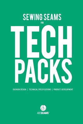 Sewing Seams for Tech Packs : A Visual Guide to Produce Clothing