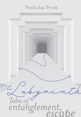 The Labyrinth : Tales of Entanglement, Escape