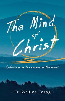 The Mind of Christ : Reflections on the Sermon on the Mount