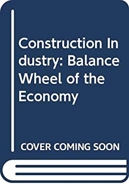 The Construction Industry : Balance Wheel of the Economy