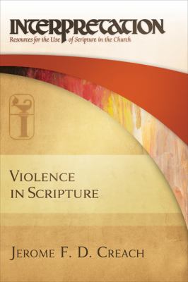 Violence in Scripture : Interpretation: Resources for the Use of Scripture in the Church