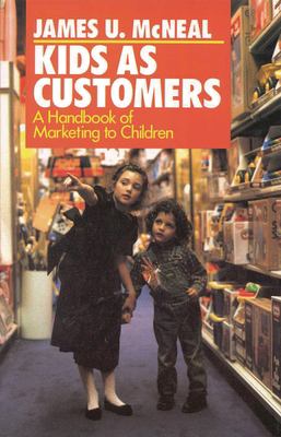 Kids as Customers : A Handbook of Marketing to Children