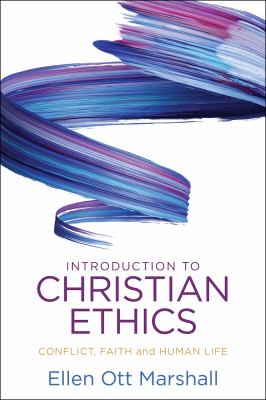 Introduction to Christian Ethics : Conflict, Faith, and Human Life