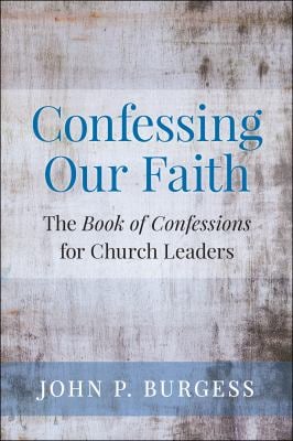 Confessing Our Faith : The Book of Confessions for Church Leaders