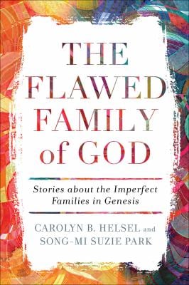 The Flawed Family of God : Stories about the Imperfect Families in Genesis