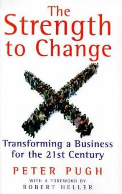 Strength to Change : Tranforming a Business for the 21st Century