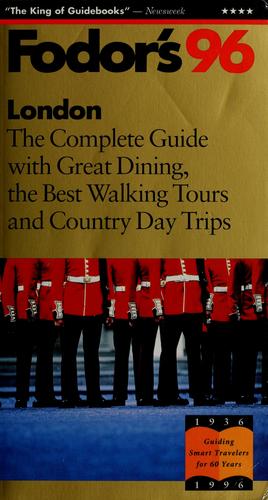 London '96 : The Complete Guide with Great Dining, the Best Walking Tours and Country Day Trips