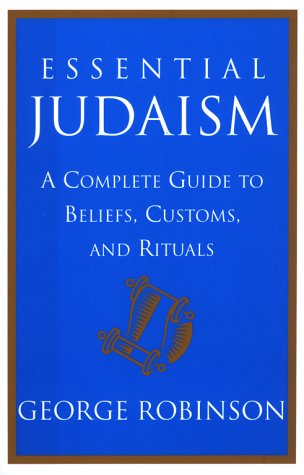 Essential Judaism : A Complete Guide to Beliefs, Customs and Rituals