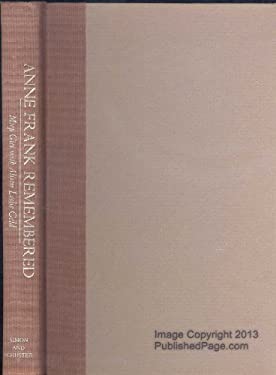 Anne Frank Remembered : The Story of Miep Gies Who Helped to Hide the Frank Family