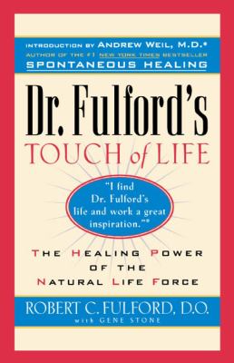 Dr. Fulford's Touch of Life : The Healing Power of the Natural Life Force