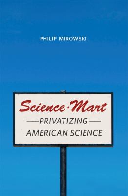 Science-Mart : Privatizing American Science