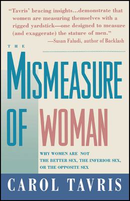 Mismeasure of Woman : Why Women Are Not the Better Sex, the Inferior Sex, or the Opposite Sex