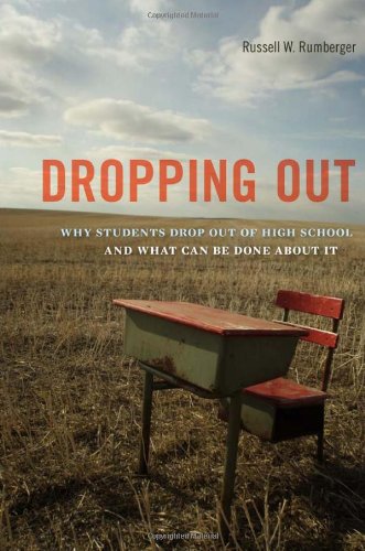 Dropping Out : Why Students Drop Out of High School and What Can Be Done about It