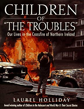 Children of the Troubles : Our Lives in the Crossfire of Northern Ireland