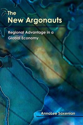 New Argonauts : Regional Advantage in a Global Economy