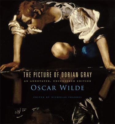 Picture of Dorian Gray : An Annotated, Uncensored Edition