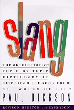 Slang : The Authoritative Topic-by-Topic Dictionary of American Lingoes from All Walks of Life