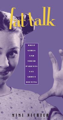 Fat Talk : What Girls and Their Parents Say about Dieting