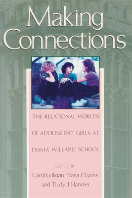 Making Connections : The Relational Worlds of Adolescent Girls at Emma Willard School
