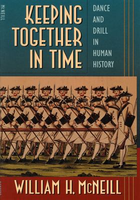 Keeping Together in Time : Dance and Drill in Human History