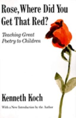 Rose, Where Did You Get That Red? : Teaching Great Poetry to Children