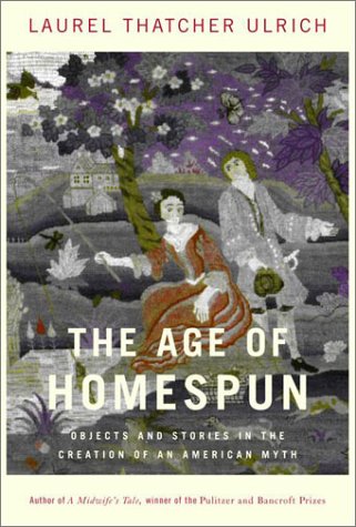 Age of Homespun : Objects and Stories in the Creation of an American Myth