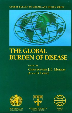 Global Burden of Disease : A Comprehensive Assessment of Mortality and Disability from Diseases, Injuries, and Risk Factors in 1990 and Projected to 2