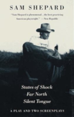 States of Shock, Far North, and Silent Tongue : A Play and Two Screenplays