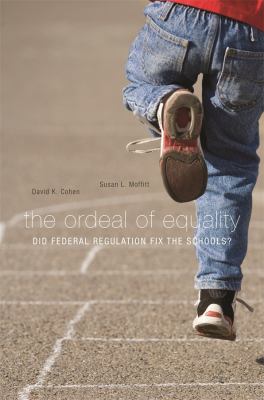 The Ordeal of Equality : Did Federal Regulation Fix the Schools?