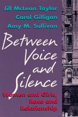 Between Voice and Silence : Women and Girls, Race and Relationship