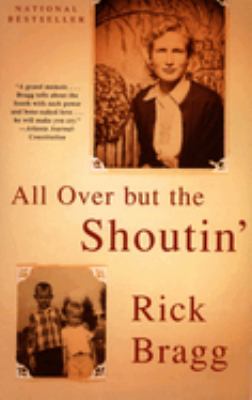 All over but the Shoutin' : A Memoir